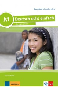 Deutsch echt einfach A1. Deutsch für Jugendliche. Übungsbuch mit Audios
