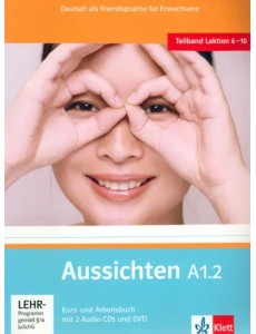 Aussichten. A1.2. Kurs- und Arbeitsbuch mit 2 Audio-CDs und DVD Aussichten. A1.2. Kurs- und Arbeitsbuch mit 2 Audio-CDs und DVD