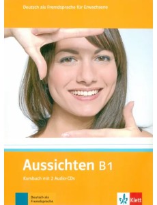 Aussichten. B1. Kursbuch mit 2 Audio-CDs