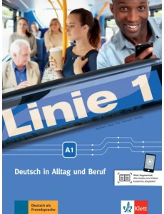 Linie 1 A1. Deutsch in Alltag und Beruf. Kurs- und Übungsbuch mit Audios und Videos