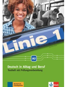 Linie 1 A2. Deutsch in Alltag und Beruf. Testheft mit Prüfungsvorbereitung und Audio-CD