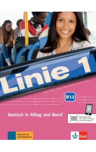 Linie 1. B1.2. Deutsch in Alltag und Beruf. Kurs- und Ubungsbuch mit Audios und Videos online