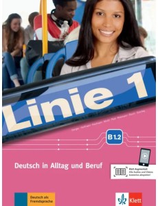 Linie 1. B1.2. Deutsch in Alltag und Beruf. Kurs- und Ubungsbuch mit Audios und Videos online Linie 1. B1.2. Deutsch in Alltag und Beruf. Kurs- und Ubungsbuch mit Audios und Videos online