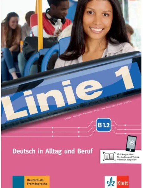 Linie 1. B1.2. Deutsch in Alltag und Beruf. Kurs- und Ubungsbuch mit Audios und Videos online