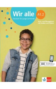 Wir alle A1.2. Deutsch für junge Lernende. Kurs- und Übungsbuch mit Audios und Videos