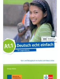 Deutsch echt einfach A1.1. Deutsch für Jugendliche. Kurs- und Übungsbuch mit Audios und Videos