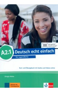Deutsch echt einfach A2.1. Deutsch für Jugendliche. Kurs- und Übungsbuch mit Audios und Videos