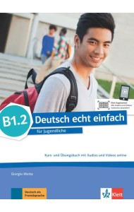 Deutsch echt einfach B1.2. Deutsch für Jugendliche. Kurs- und Übungsbuch mit Audios und Videos