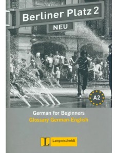 Berliner Platz 2 NEU. A2. Deutsch im Alltag. Glossar Deutsch-Englisch Berliner Platz 2 NEU. A2. Deutsch im Alltag. Glossar Deutsch-Englisch