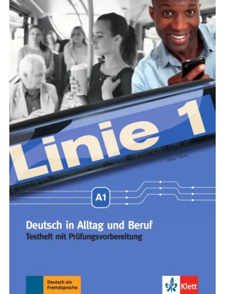 Linie 1 A1. Deutsch in Alltag und Beruf. Testheft mit Prüfungsvorbereitung und Audio-CD
