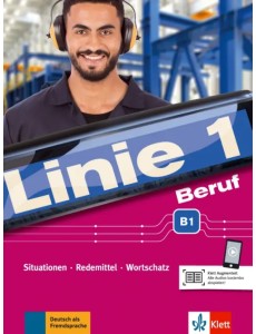 Linie 1 Beruf B1. Situationen, Redemittel, Wortschatz. Kurs- und Übungsbuch mit Audios