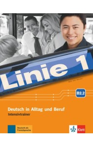 Linie 1 B2.2. Deutsch in Alltag und Beruf. Intensivtrainer