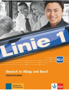 Linie 1 B2.2. Deutsch in Alltag und Beruf. Intensivtrainer Linie 1 B2.2. Deutsch in Alltag und Beruf. Intensivtrainer