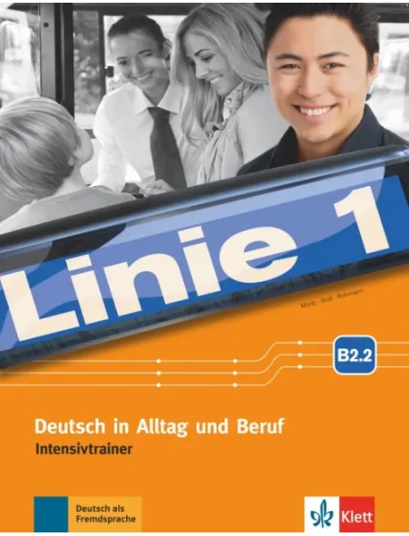 Linie 1 B2.2. Deutsch in Alltag und Beruf. Intensivtrainer