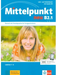 Mittelpunkt neu B2.1. Lehr- und Arbeitsbuch, Lektion 1-6 + Audio-CD zum Arbeitsbuch