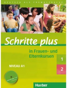Schritte plus in Frauen- und Elternkursen. Schritte plus 1 und 2 Übungsbuch mit Audio-CD