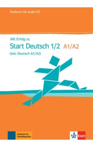 Mit Erfolg zu Start Deutsch 1/2, telc Deutsch A1/A2. Testbuch + Audio-CD
