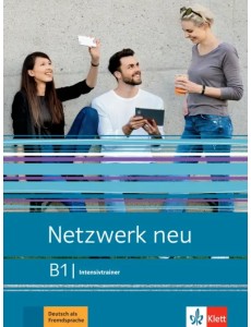 Netzwerk neu B1. Deutsch als Fremdsprache. Intensivtrainer