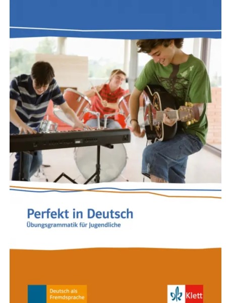 Perfekt in Deutsch. Übungsgrammatik für Jugendliche