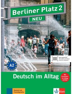 Berliner Platz 2 NEU. A2. Deutsch im Alltag. Lehr- und Arbeitsbuch mit Audios und Videos