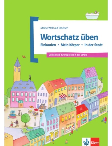 Wortschatz üben. Einkaufen - Mein Körper - In der Stadt. Deutsch als Zweitsprache in der Schule