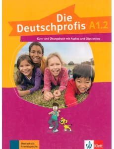 Die Deutschprofis A1.2. Kurs- und Übungsbuch mit Audios und Clips
