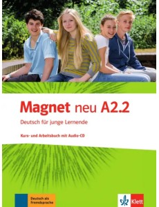 Magnet neu A2.2. Deutsch für junge Lernende. Kurs- und Arbeitsbuch mit Audio-CD Magnet neu A2.2. Deutsch für junge Lernende. Kurs- und Arbeitsbuch mit Audio-CD