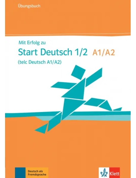 Mit Erfolg zu Start Deutsch 1/2, telc Deutsch A1/A2. Übungsbuch + Online