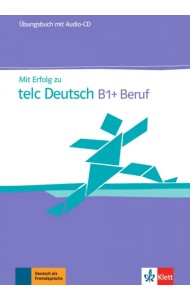 Mit Erfolg zu telc Deutsch B1 + Beruf. Übungsbuch + Audio-CD