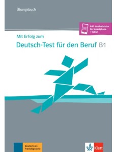 Mit Erfolg zum Deutsch-Test für den Beruf B1. Übungsbuch + online Mit Erfolg zum Deutsch-Test für den Beruf B1. Übungsbuch + online