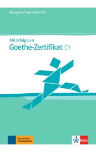 Mit Erfolg zum Goethe-Zertifikat C1. Übungsbuch + Audio-CD
