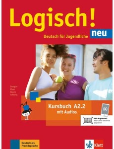 Logisch! neu A2.2. Deutsch für Jugendliche. Kursbuch mit Audios Logisch! neu A2.2. Deutsch für Jugendliche. Kursbuch mit Audios