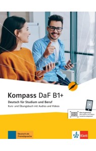 Kompass DaF B1+. Deutsch für Studium und Beruf. Kurs- und Übungsbuch mit Audios und Videos