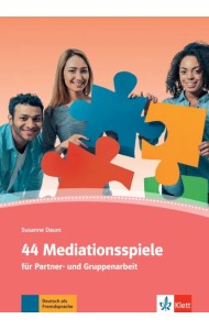 44 Mediationsspiele für Partner- und Gruppenarbeit. Deutsch als Fremd- und Zweitsprache