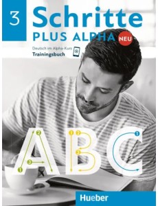 Schritte plus Alpha Neu 3. Trainingsbuch. Deutsch im Alpha-Kurs. Deutsch als Zweitsprache Schritte plus Alpha Neu 3. Trainingsbuch. Deutsch im Alpha-Kurs. Deutsch als Zweitsprache