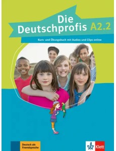 Die Deutschprofis A2.2. Kurs- und Übungsbuch mit Audios und Clips Die Deutschprofis A2.2. Kurs- und Übungsbuch mit Audios und Clips