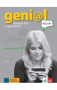Geni@l klick B1. Deutsch als Fremdsprache für Jugendliche. Intensivtrainer