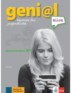 Geni@l klick B1. Deutsch als Fremdsprache für Jugendliche. Intensivtrainer