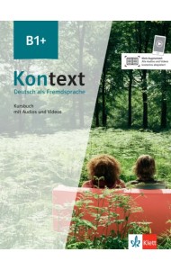 Kontext B1+. Deutsch als Fremdsprache. Kursbuch mit Audios und Videos