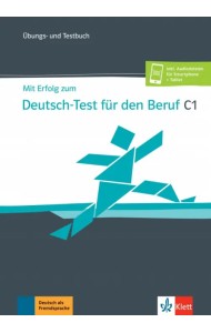 Mit Erfolg zum Deutsch-Test für den Beruf C1. Übungs- und Testbuch + Online