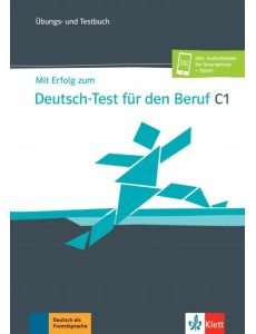 Mit Erfolg zum Deutsch-Test für den Beruf C1. Übungs- und Testbuch + Online Mit Erfolg zum Deutsch-Test für den Beruf C1. Übungs- und Testbuch + Online
