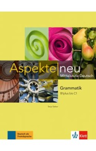 Aspekte neu. Mittelstufe Deutsch. B1 plus bis C1. Grammatik