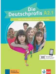 Die Deutschprofis A2.1. Kurs- und Übungsbuch mit Audios und Clips Die Deutschprofis A2.1. Kurs- und Übungsbuch mit Audios und Clips