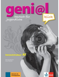 Geni@l klick A1. Deutsch als Fremdsprache für Jugendliche. Intensivtrainer Geni@l klick A1. Deutsch als Fremdsprache für Jugendliche. Intensivtrainer