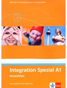 Aussichten. A1. Integration Spezial. Kursmaterial mit Audio-CD