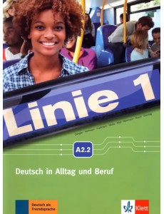 Linie 1. A2.2. Deutsch in Alltag und Beruf. Kurs- und Ubungsbuch mit Audio und Video auf DVD-ROM Linie 1. A2.2. Deutsch in Alltag und Beruf. Kurs- und Ubungsbuch mit Audio und Video auf DVD-ROM