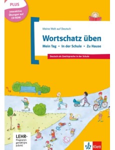 Wortschatz üben. Mein Tag - In der Schule - Zu Hause. Deutsch als Zweitsprache in der Schule +CD-ROM Wortschatz üben. Mein Tag - In der Schule - Zu Hause. Deutsch als Zweitsprache in der Schule +CD-ROM