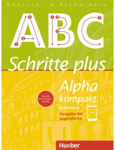 Schritte plus Alpha kompakt - Ausgabe für Jugendliche. Kursbuch. Deutsch als Zweitsprache Schritte plus Alpha kompakt - Ausgabe für Jugendliche. Kursbuch. Deutsch als Zweitsprache