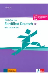 Mit Erfolg zum Zertifikat Deutsch, telc Deutsch B1. Testbuch + online