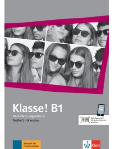 Klasse! B1. Deutsch für Jugendliche. Testheft mit Audios Klasse! B1. Deutsch für Jugendliche. Testheft mit Audios